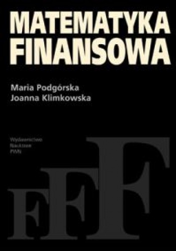 Matematyka finansowa - Maria Podgórska, Joanna Klimkowska