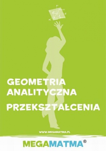 Matematyka-Geometria Analityczna, przekształcenia wg Megamatma - Molęda Alicja