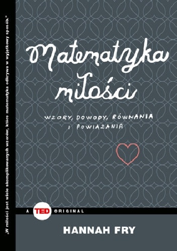 Matematyka miłości. Wzory, dowody, równania i powiązania - Hannah Fry