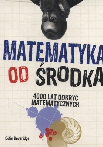 Matematyka od środka 4000 lat odkryć matematycznych - Colin Beveridge