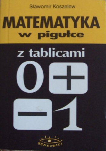 Matematyka w pigułce. Z tablicami - Sławomir Koszelew