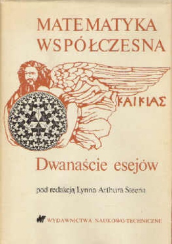 Matematyka współczesna - 12 esejów - Lynn Arthur Steen