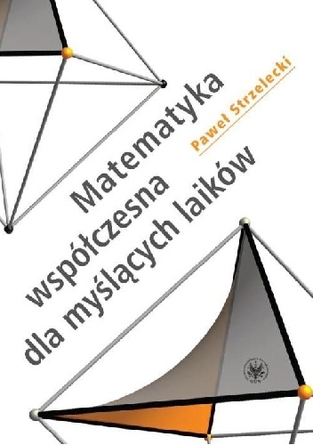 Matematyka współczesna dla myślących laików - Paweł Strzelecki