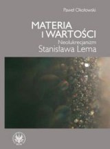 Materia i wartości: Neolukrecjanizm Stanisława Lema - Paweł Okołowski