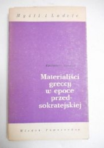 Materialiści greccy w epoce przedsokratejskiej - Kazimierz Leśniak
