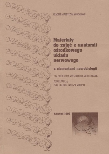 Materiały do zajęć z anatomii ośrodkowego układu nerwowego - Janusz Moryś