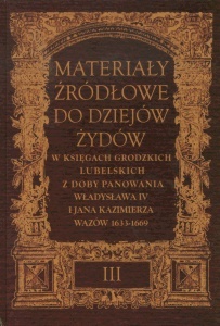 Materiały źródłowe do dziejów Żydów. Tom 3 - Henryk Gmiterek