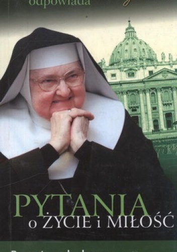 Matka Angelica odpowiada. Pytania o życie i miłość - Matka Angelica, Christine Allison