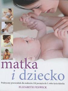 Matka i dziecko. Praktyczny przewodnik dla rodziców - Elizabeth Fenwick