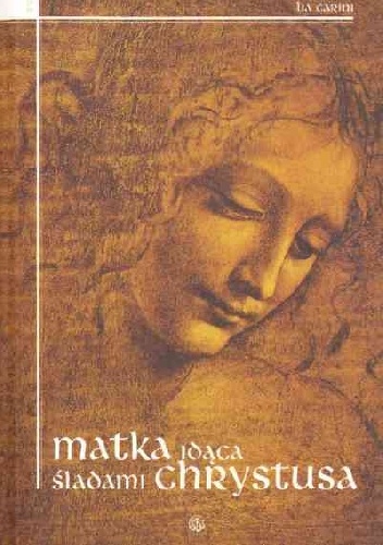 Matka idąca śladami Chrystusa - Loia Caraini