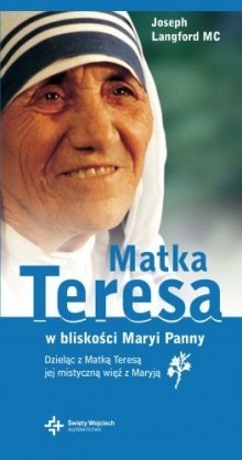 Matka Teresa. W bliskości Maryi Panny - Joseph Langford