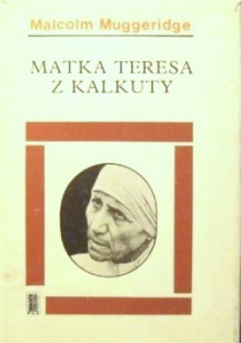Matka Teresa z Kalkuty - Malcolm Muggeridge