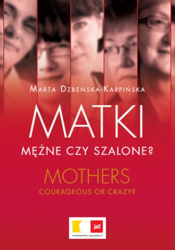 Matki mężne czy szalone? - Marta Dzbeńska-Karpińska