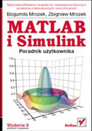 MATLAB i Simulink. Poradnik użytkownika. Wydanie II - Bogumiła Mrozek, Zbigniew Mrozek