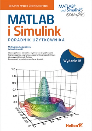 MATLAB i Simulink. Poradnik użytkownika. Wydanie IV - Bogumiła Mrozek, Zbigniew Mrozek