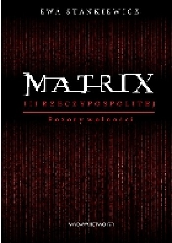 Matrix III Rzeczypospolitej. Pozory wolności - Ewa Stankiewicz