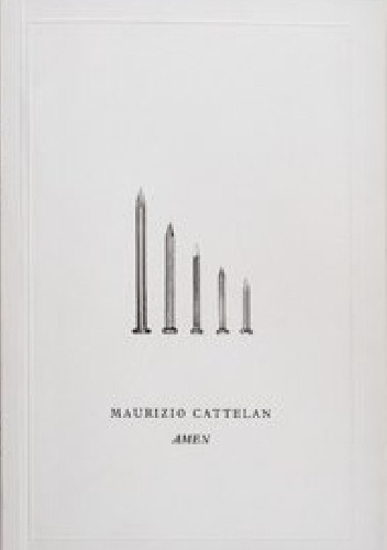 Maurizio Cattelan. Amen - praca zbiorowa