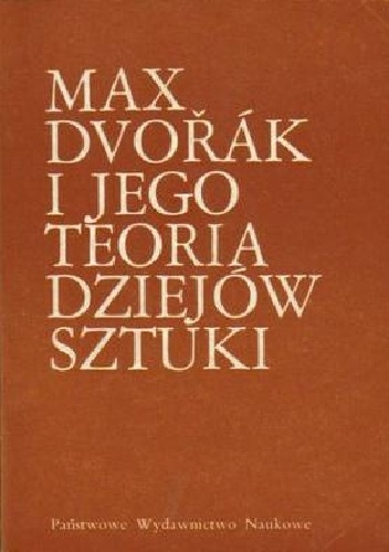 Max Dvořák i jego teoria dziejów sztuki - Lech Kalinowski