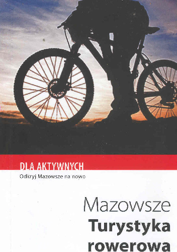 Mazowsze. Turystyka rowerowa - Sylwia Kulczyk