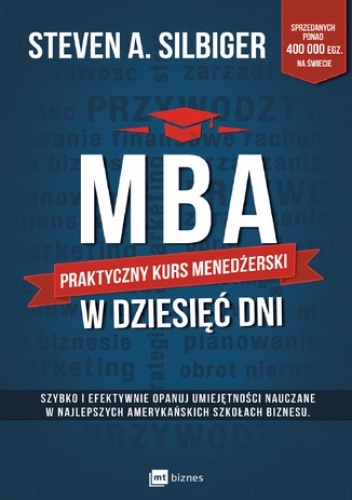 MBA w dziesięć dni. Praktyczny kurs menedżerski - A Silbiger Steven