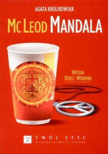 McLeod Mandala. Wioska dzieci Wodnika - Agata Królikowska