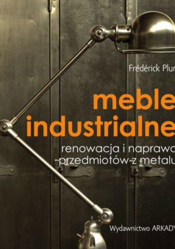 Meble industrialne - Frédérick Plun