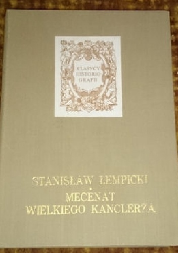 Mecenat wielkiego kanclerza - Stanisław Lempicki