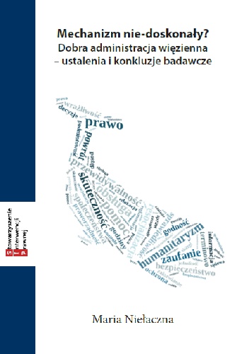 Mechanizm nie-doskonały? Dobra administracja więzienna - ustalenia i konkluzje badawcze - Maria Niełaczna