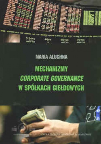 Mechanizmy corporate governance w spółkach giełdowych - Maria Aluchna