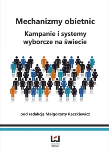 Mechanizmy obietnic. Kampanie i systemy wyborcze na świecie - Małgorzata Rączkiewicz