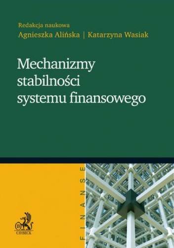 Mechanizmy stabilności systemu finansowego - Agnieszka Alińska, Wasiak Katarzyna