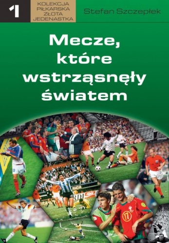 Mecze, które wstrząsnęły światem - Stefan Szczepłek