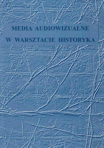 Media audiowizualne w warsztacie historyka - D. Skotarczak