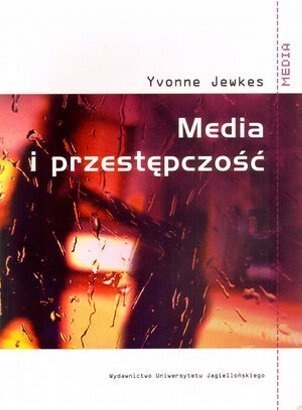 Media i przestępczość - Yvonne Jewkes