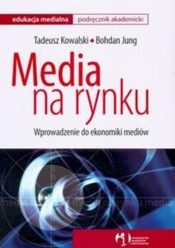 Media na rynku - Tadeusz Kowalski, Bohdan Jung