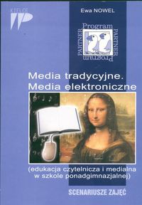 Media tradycyjne. Media elektroniczne. Scenariusze zajęć - Ewa Nowel