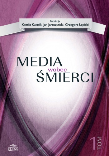 Media wobec śmierci. Tom 1 - praca zbiorowa