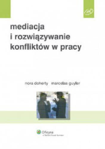 Mediacja i rozwiązywanie konfliktów w pracy - Nora Doherty, Marcelas Guyler