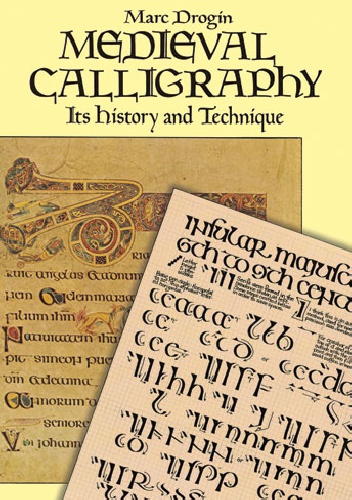 Medieval Calligraphy: Its History and Technique - Marc Drogin