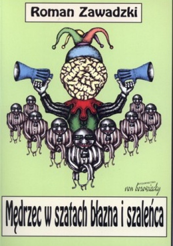 Mędrzec w szatach błazna i szaleńca - Roman Zawadzki