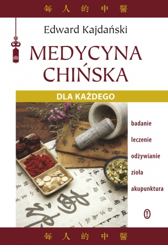 Medycyna chińska dla każdego - Edward Kajdański