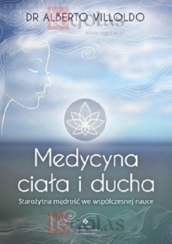 Medycyna ciała i ducha - Alberto Villoldo