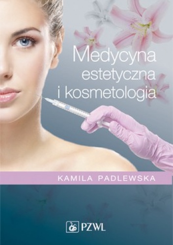 Medycyna estetyczna i kosmetologia - Kamila Padlewska