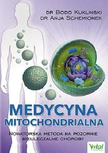 Medycyna mitochondrialna.  Nowatorska metoda na pozornie nieuleczalne choroby. - Bodo Kuklinski