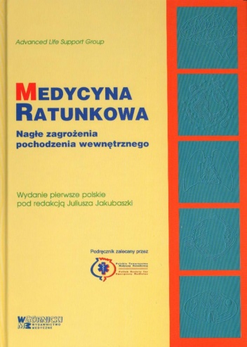 Medycyna ratunkowa. Nagłe zagrożenia pochodzenia wewnętrznego. - Advanced Life Support Group, Juliusz Jakubaszko
