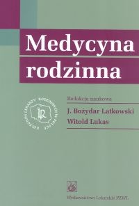 Medycyna rodzinna - Bożydar Latkowski, Witold Lukas