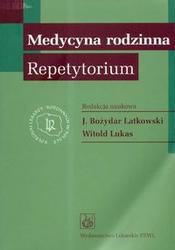 Medycyna rodzinna Repetytorium /Kolegium lekarzy rodzinnych w polsce - Bożydar Latkowski, Witold Lukas