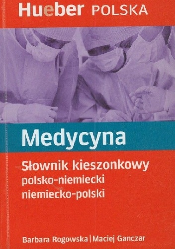 Medycyna. Słownik kieszonkowy polsko-niemiecki niemiecko-polski - Maciej Ganczar, Barbara Rogowska