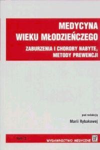 Medycyna wieku młodzieńczego t.2 Zaburzenia - Maria Rybakowa