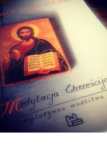 Medytacja chrześcijańska. Kontemplatywna modlitwa na dziś - Ernest E. Larkin O.Carm.